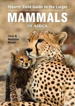 portada Stuarts? Field Guide To Larger Mammals Of Africa Ne (en Inglés)