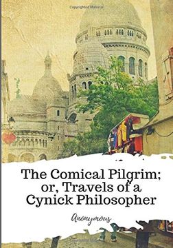 portada The Comical Pilgrim; Or, Travels of a Cynick Philosopher. (en Inglés)
