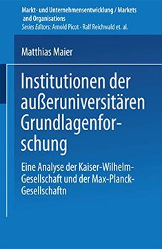 portada Institutionen der Außeruniversitären Grundlagenforschung: Eine Analyse der Kaiser-Wilhelm-Gesellschaft und der Max-Planck-Gesellschaft (in German)