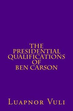 portada The Presidential Qualifications of Ben Carson (en Inglés)