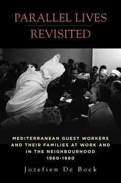 portada Parallel Lives Revisited: Mediterranean Guest Workers and Their Families at Work and in the Neighbourhood, 1960-1980 (en Inglés)