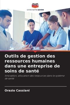 portada Outils de gestion des ressources humaines dans une entreprise de soins de santé (en Francés)