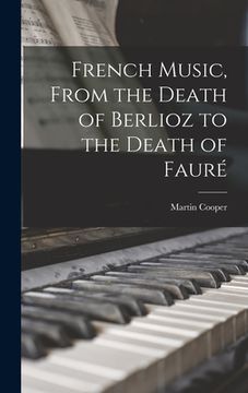 portada French Music, From the Death of Berlioz to the Death of Fauré