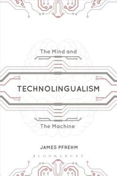 portada Technolingualism: The Mind and the Machine (en Inglés)