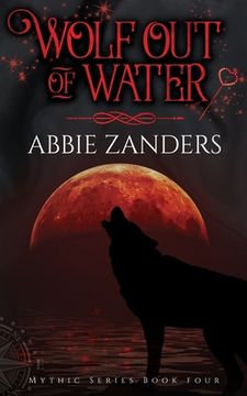 portada Wolf Out of Water: Mythic Series, Book 4 (en Inglés)