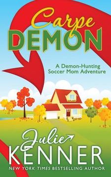 portada Carpe Demon: Adventures of a Demon-Hunting Soccer Mom (en Inglés)