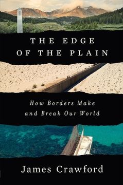 portada The Edge of the Plain: How Borders Make and Break our World (en Inglés)