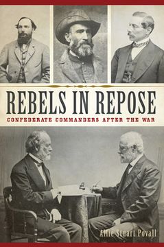 portada Rebels in Repose: Confederate Commanders After the War (en Inglés)