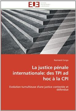 portada La Justice Penale Internationale: Des TPI Ad Hoc a la CPI