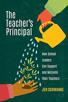 portada The Teacher's Principal: How School Leaders can Support and Motivate Their Teachers (en Inglés)