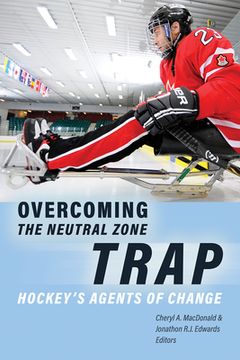portada Overcoming the Neutral Zone Trap: Hockey's Agents of Change (en Inglés)