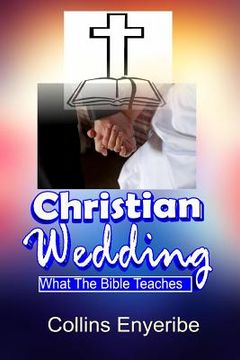 portada Christian Wedding: What the Bible Teaches