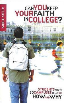 portada Can you Keep Your Faith in College? Students From 50 Campuses Tell you how - and why (en Inglés)