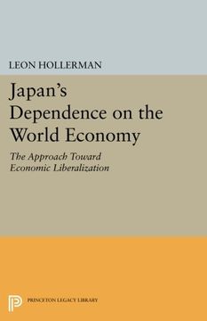 portada Japanese Dependence on World Economy: An Approach Toward Economic Liberalization (Princeton Legacy Library) (in English)