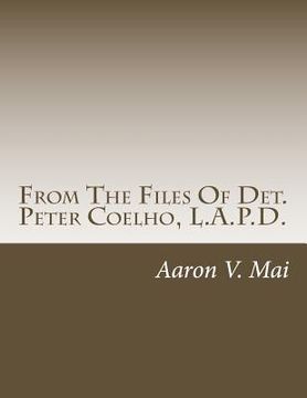 portada From The Files Of Det. Peter Coelho, L.A.P.D. (en Inglés)