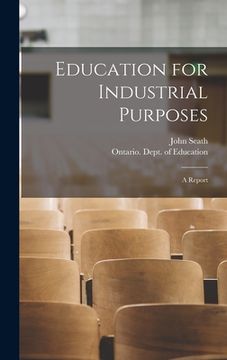 portada Education for Industrial Purposes [microform]: a Report