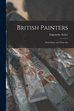 portada British Painters: Their Story and Their Art (en Inglés)