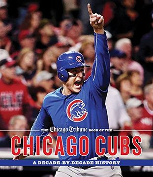 portada The Chicago Tribune Book of the Chicago Cubs: A Decade-By-Decade History (en Inglés)