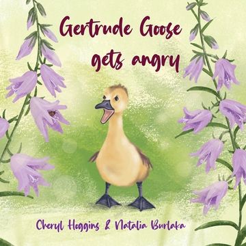 portada Gertrude Goose Gets Angry (en Inglés)
