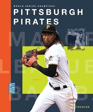 portada Pittsburgh Pirates (Creative Sports: World Series Champions) (en Inglés)