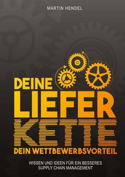 portada Deine Lieferkette - Dein Wettbewerbsvorteil: Praxiswissen und Ideen für ein Besseres Supply Chain Management (in German)