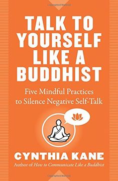 portada Talk to Yourself Like a Buddhist: Five Mindful Practices to Silence Negative Self-Talk (in English)