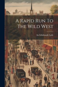 portada A Rapid Run To The Wild West (en Inglés)