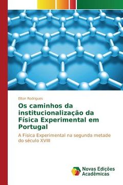 portada Os caminhos da institucionalização da Física Experimental em Portugal (en Portugués)