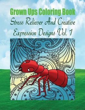 portada Grown Ups Coloring Book Stress Reliever And Creative Expression Designs Vol. 1 Mandalas (en Inglés)
