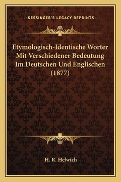 portada Etymologisch-Identische Worter Mit Verschiedener Bedeutung Im Deutschen Und Englischen (1877) (in German)