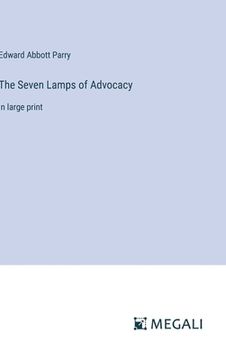 portada The Seven Lamps of Advocacy: in large print (en Inglés)