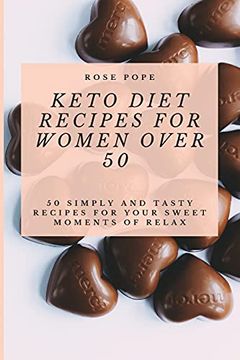 portada Keto Diet Recipes for Women Over 50: 50 Simply and Tasty Recipes for Your Sweet Moments of Relax 