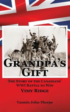 portada Grandpa's Gift: The Story of the Canadians' WWI Battle to Win Vimy Ridge (en Inglés)