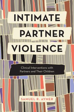 portada Intimate Partner Violence: Clinical Interventions with Partners and Their Children