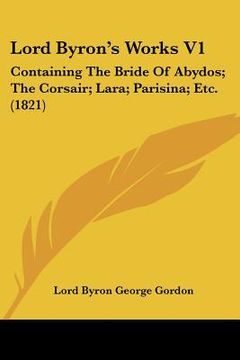 portada lord byron's works v1: containing the bride of abydos; the corsair; lara; parisina; etc. (1821)