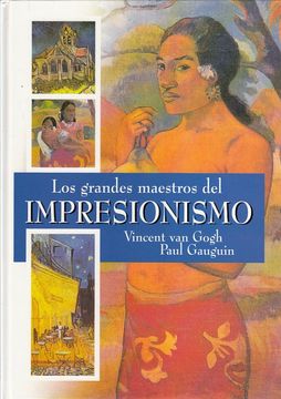 portada Los Grandes Maestros del Impresionismo. Vincent van Gogh. Paul Gauguin