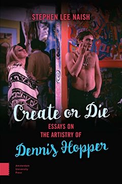 portada Create or Die: Essays on the Artistry of Dennis Hopper (in English)