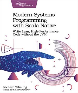 portada Modern Systems Programming With Scala Native: Write Lean, High-Performance Code Without the jvm (en Inglés)