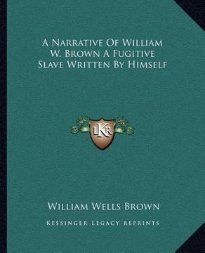 portada a narrative of william w. brown a fugitive slave written by himself (en Inglés)