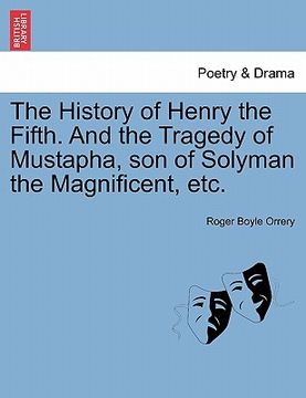 portada the history of henry the fifth. and the tragedy of mustapha, son of solyman the magnificent, etc.