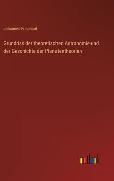portada Grundriss der theoretischen Astronomie und der Geschichte der Planetentheorien (en Alemán)