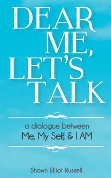 portada Dear Me, Let's Talk: A Dialogue Between Me, My Self, & I AM (en Inglés)