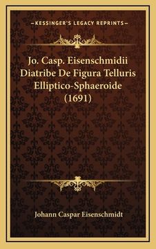 portada Jo. Casp. Eisenschmidii Diatribe De Figura Telluris Elliptico-Sphaeroide (1691) (en Latin)