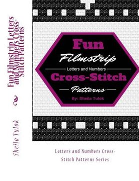 portada Fun Filmstrip Letters and Numbers Cross-Stitch Patterns: Letters and Numbers Cross-Stitch Patterns Series (en Inglés)