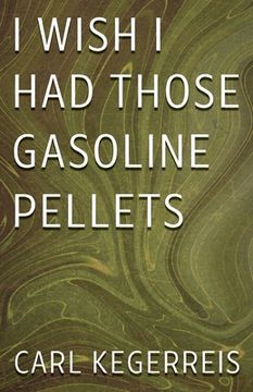 portada I Wish I Had Those Gasoline Pellets (in English)