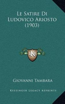 portada Le Satire Di Ludovico Ariosto (1903) (en Italiano)