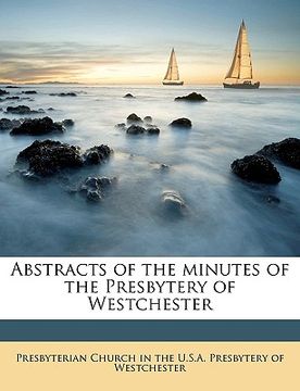 portada abstracts of the minutes of the presbytery of westchester volume 1-2 (en Inglés)
