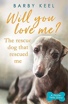 portada Will you Love me? The Rescue dog That Rescued me (a Foster Tails Story) 
