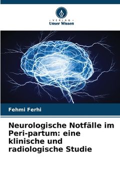 portada Neurologische Notfälle im Peri-partum: eine klinische und radiologische Studie (in German)