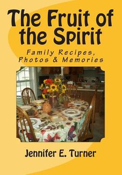 portada The Fruit of the Spirit: Family Recipes, Photos and Memories (en Inglés)